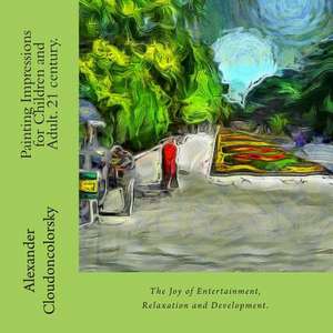 The Painting Impressions for Children and Adult. 21 Century. de MR Alexander B. Cloudoncolorsky