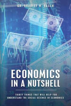 Economics in a Nutshell de Dr Bradley W. Rasch