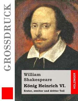 Konig Heinrich VI. (Grossdruck) de William Shakespeare