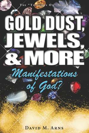 Gold Dust, Jewels, and More de David M. Arns