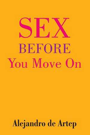 Sex Before You Move on de Alejandro De Artep