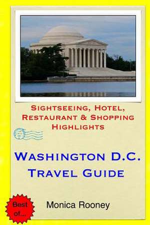 Washington, D.C. Travel Guide de Monica Rooney