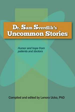 Dr. Sam Sverdlik's Uncommon Stories de Lenora Ucko Phd