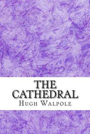 The Cathedral de Hugh Walpole