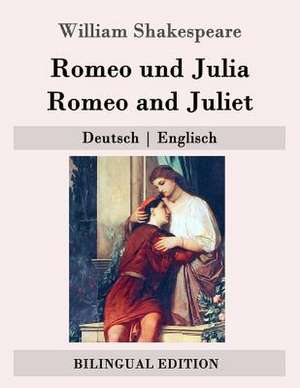 Romeo Und Julia / Romeo and Juliet de William Shakespeare