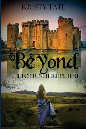 Beyond the Fortuneteller's Tent de Kristy Tate