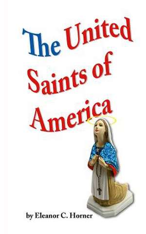 The United Saints of America de Eleanor C. Horner