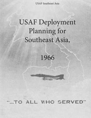 USAF Deployment Planning for Southeast Asia, 1966 de Office of Air Force History