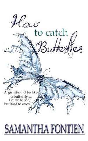 How to Catch Butterflies de Samantha Fontien