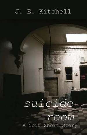 Suicide Room de J. E. Kitchell