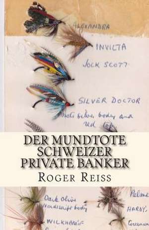 Der Mundtote Schweizer Private Banker de Roger Reiss