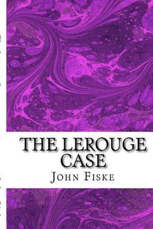 The Lerouge Case de John Fiske