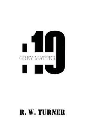 Grey Matter de Richard W. Turner