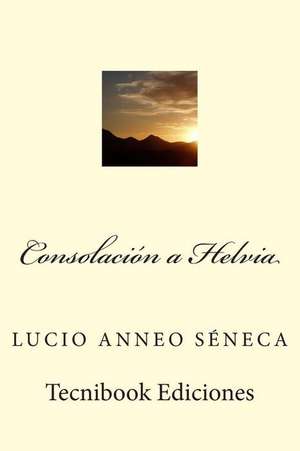 Consolacion a Helvia de Lucio Anneo Seneca