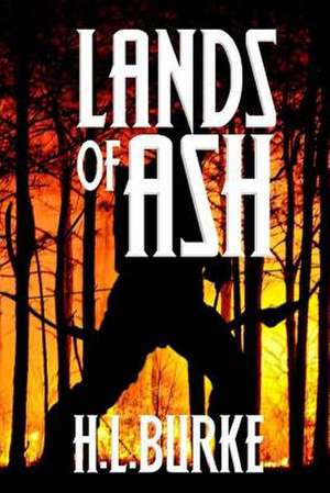 Lands of Ash de H. L. Burke