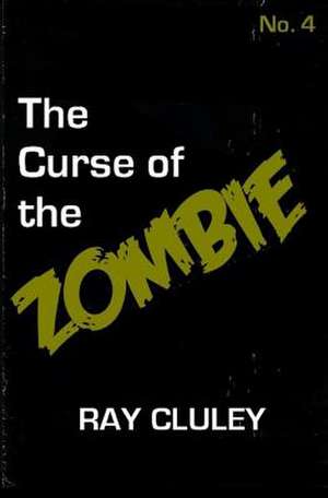 The Curse of the Zombie de Ray Cluley