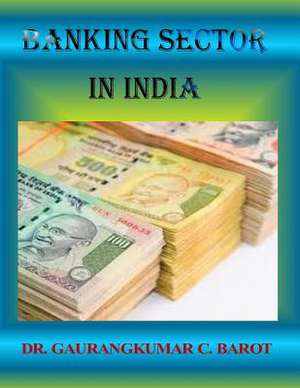 Banking Sector in India de Dr Gaurangkumar C. Barot