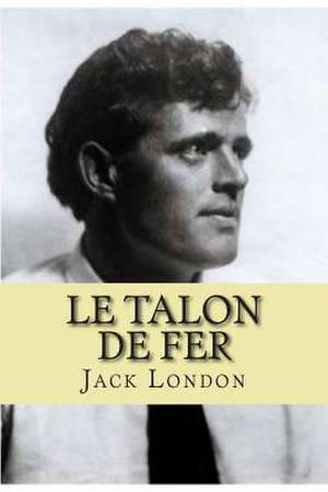 Le Talon de Fer de M. Jack London