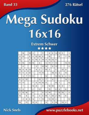 Mega Sudoku 16x16 - Extrem Schwer - Band 33 - 276 Ratsel de Nick Snels