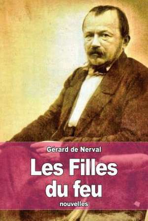 Les Filles Du Feu de Gerard De Nerval