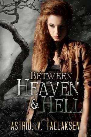 Between Heaven & Hell de Astrid V. Tallaksen