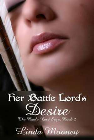 Her Battle Lord's Desire de Linda Mooney