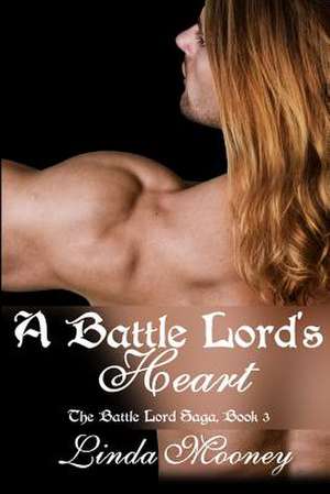 A Battle Lord's Heart de Linda Mooney