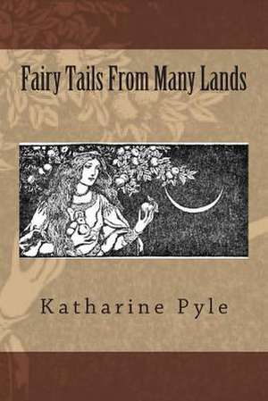 Fairy Tails from Many Lands de MS Katharine Pyle