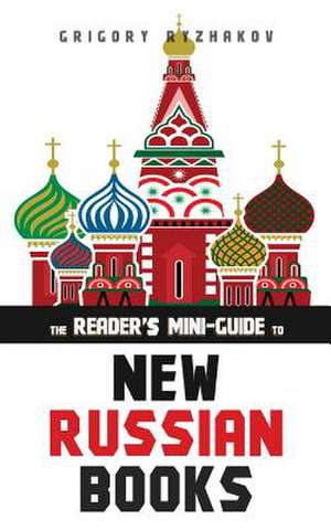 The Reader's Mini-Guide to New Russian Books de Grigory Ryzhakov