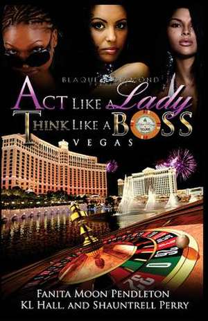 ACT Like a Lady Think Like a Boss de Fanita Moon Pendleton