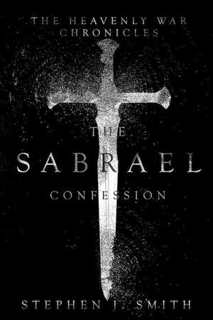 The Sabrael Confession de Stephen J. Smith