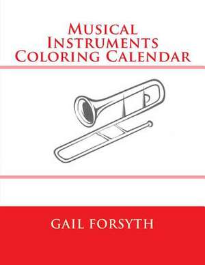 Musical Instruments Coloring Calendar de Gail Forsyth