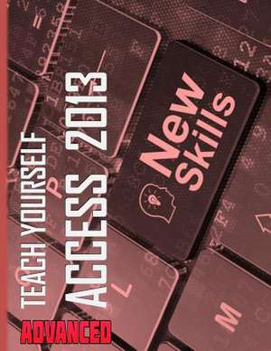 Teach Yourself Access 2013 Advanced de Paul Buggs