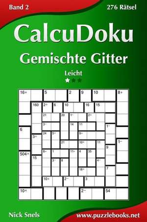 Calcudoku Gemischte Gitter - Leicht - Band 2 - 276 Ratsel de Nick Snels