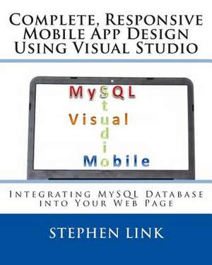 Complete, Responsive Mobile App Design Using Visual Studio de Stephen Link