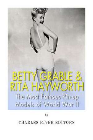 Betty Grable & Rita Hayworth de Charles River Editors