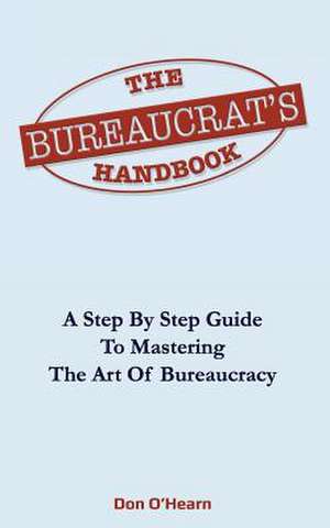 The Bureaucrat's Handbook de MR Don O'Hearn