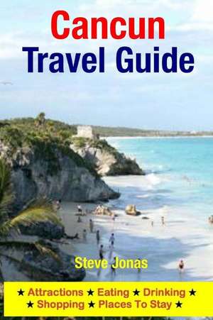 Cancun Travel Guide de Steve MD Jonas