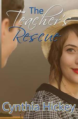 The Teacher's Rescue de Cynthia Hickey