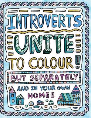 INTROVERTS UNITE TO COLOUR BUT