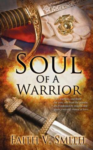 Soul of a Warrior de Faith V. Smith