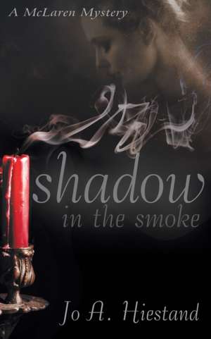 Shadow in the Smoke de Jo A. Hiestand