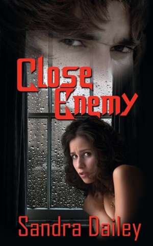 Close Enemy de Sandra Dailey