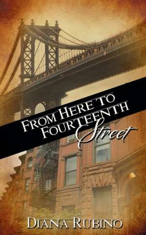 From Here to Fourteenth Street de Diana Rubino