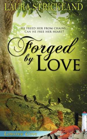 Forged by Love de Laura Strickland