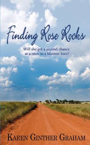 Finding Rose Rocks de Karen Ginther Graham