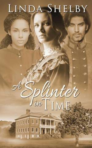 A Splinter in Time de Linda Shelby