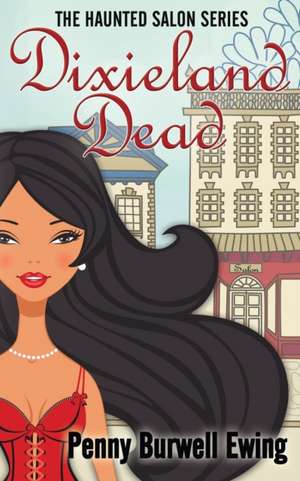 Dixieland Dead de Penny Burwell Ewing