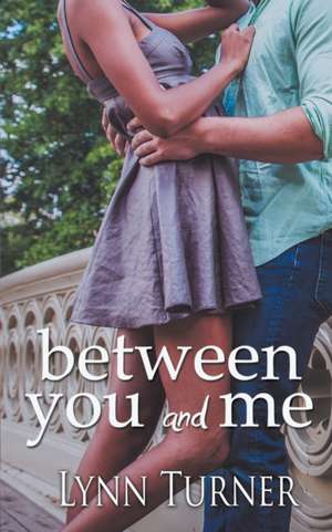 Between You and Me de Lynn Turner