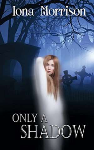 Only a Shadow de Iona Morrison